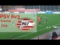 PSV Eindhoven U 19   game 6v3