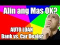 Auto loan bank vs car dealer  alin ang mas maganda