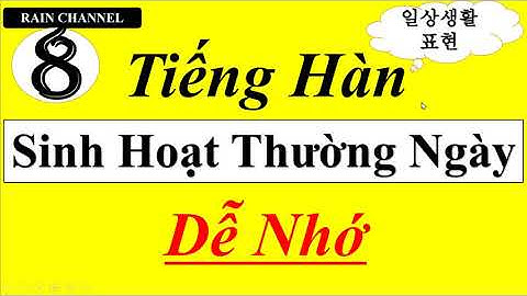 P8- Học Tiếng Hàn Sinh Hoạt thường ngày-thông dụng đời sống hằng ngày sơ trung cấp giao tiếp online