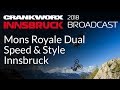 Crankworx 2018 - Mons Royale Dual Speed & Style Innsbruck