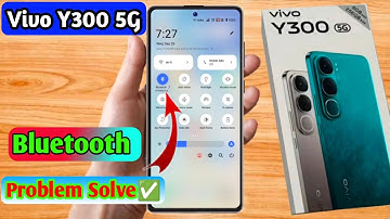 vivo y300 5g bluetooth problem, vivo y300 5g bluetooth connect problem