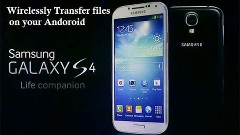 How to transfer files wirelessly on Android Phone
