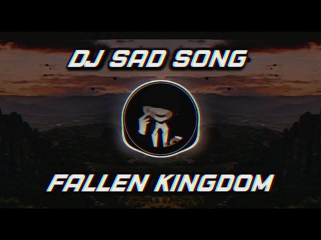 Dj sad song || Fallen Kingdom Ini kah yang kalian cari cari class=