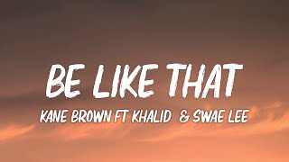 Kane Brown, Swae Lee, Khalid - Be Like That (Lyrics)