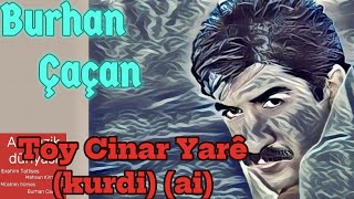 Burhan Cacan - Toy Cinar Yarê Kurdish Ai Kürtce Ai Yapay Zeka