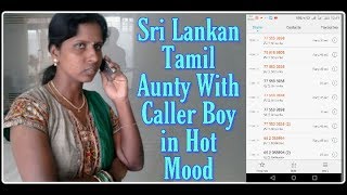 Sri Lankan Tamil Aunty speaking with Caller Boy in Hot mood