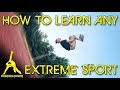 How to Learn ANY EXTREME Sport