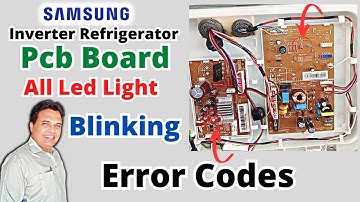 Samsung Inverter Refrigerator Pcb All Led Blinking Error Codes (1/2/3/5/6/9/11/13 Time) Repair