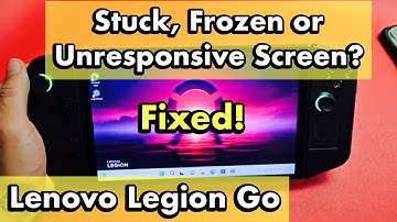 Legion Go: Frozen or Unresponsive Screen? FIXED!