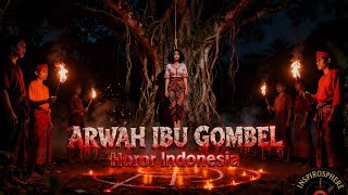 ARWAH IBU GOMBEL -  Horor Indonesia | Dia kehilangan anaknya - lalu menjemput anak orang lain