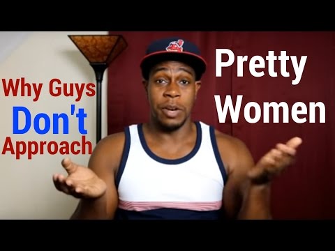 Video: Why Are Guys Afraid To Meet Beautiful Girls?