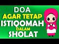 Download Lagu DOA SUPAYA ISTIQOMAH DALAM IBADAH SHOLAT - Planet Ilmu