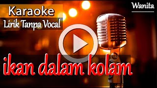 KARAOKE LIRIK - IKAN DALAM KOLAM - TANPA VOCAL
