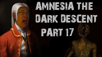 Amnesia: The Dark Descent | Part 17 | LIKE IT AIN