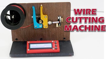 DIY Arduino based wire cutter machine