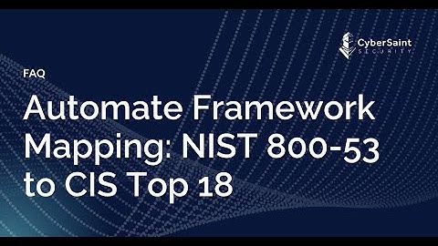 Automate Framework Mapping: NIST 800-53 to CIS Top 18