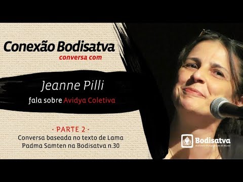 Conexão Bodisatva com Jeanne Pilli [2]: texto do Lama Padma Samten sobre Avidya Coletiva