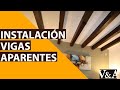 Conoce y aprende a instalar las vigas aparentes de Industrial V&A