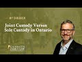 Joint Custody Versus Sole Custody in Ontario