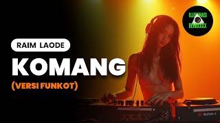 Komang - Raim Laode (VERSI DJ FUNKOT REMIX) | Lagu Hits Indonesia 2025 - @IluminasiRemix