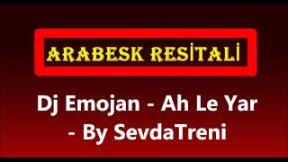 Dj Emojan - Ah Le Yar - By SevdaTreni Resimi