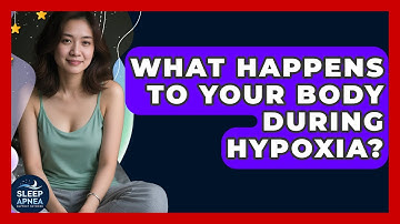 What Happens To Your Body During Hypoxia? - Sleep Apnea Support Network