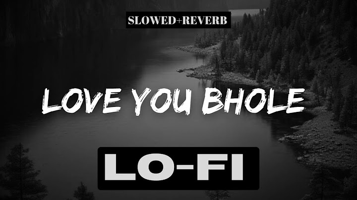 Love You Bhole - Gulzaar Chhaniwala ( Lofi Mix ) | Slowed + Reverb