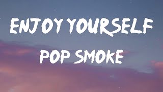 Pop Smoke - Enjoy Yourself (Lyrics) | Uh-uh, uh-uh-uh-uh