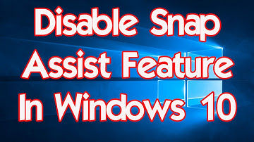 Disable Snap Assist Feature In Windows 10