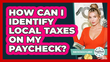 How Can I Identify Local Taxes On My Paycheck?