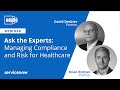Ask the Experts: Managing Compliance and Risk for Healthcare