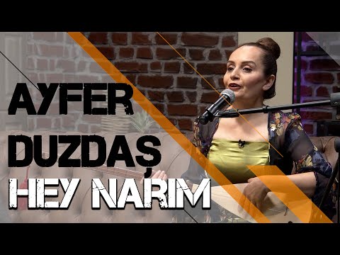 AYFER DUZDAŞ - HEY NARIM