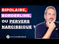 Il est facile de confondre Bipolaire, Borderline, Histrionique et Pervers Narcissique