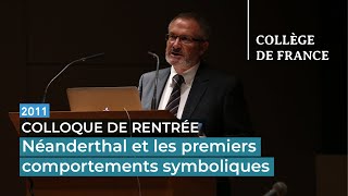 Néanderthal et les premiers comportements symboliques - Jean-Jacques Hublin