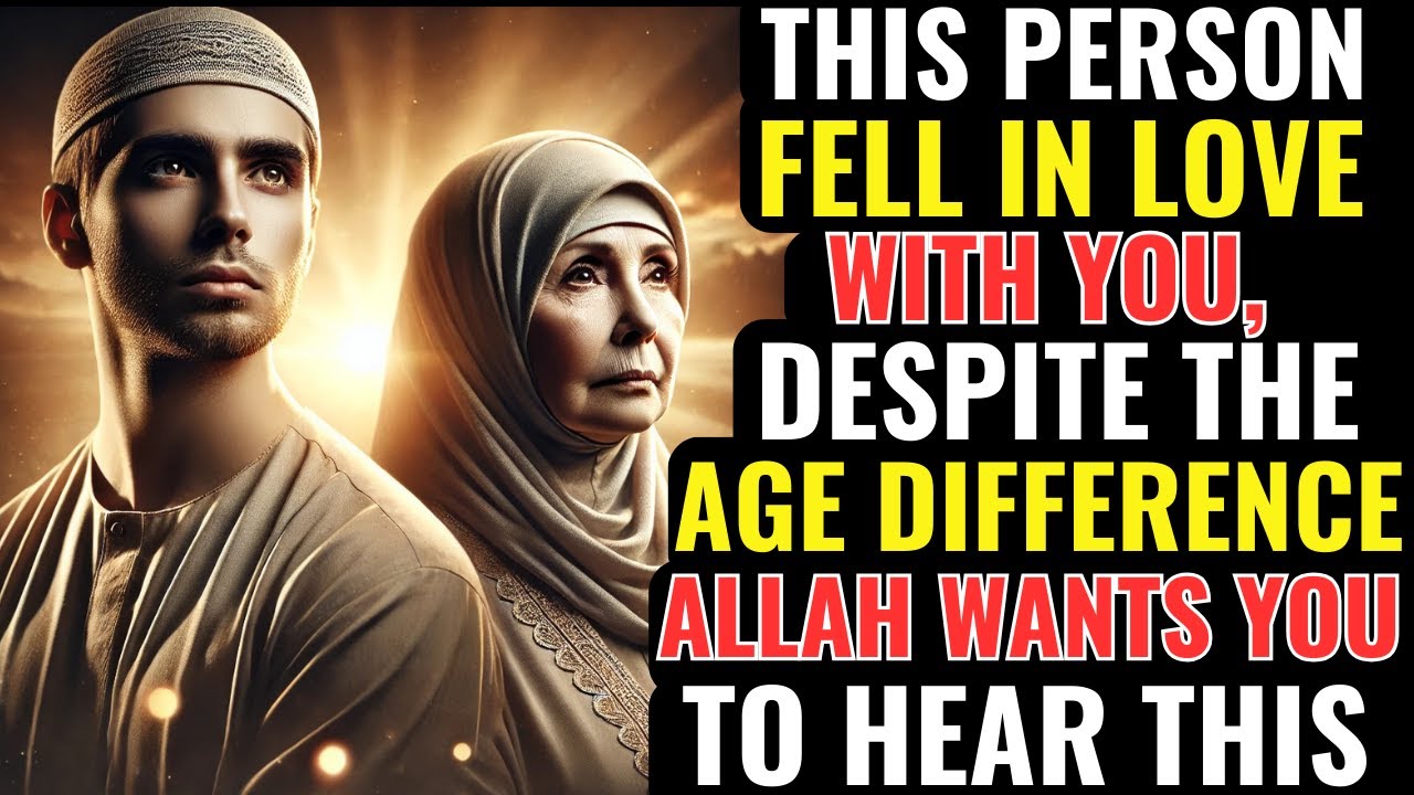 This Person Fell In Love With You Despite The Age Difference, Allah Wants You to Hear This | ISLAM