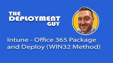 Intune – Office 365 Package & Deploy (Win32)  #intune #mdm