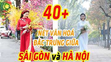 40+ nét văn hoá đặc trưng giữa Hà Nội và Sài Gòn - Differences Between Ha Noi vs Sai Gon