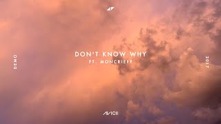 Avicii - Don't Know Why ft. Moncrieff ( Unreleased Demo 2017 )