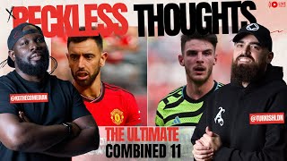 Man Utd Vs Arsenal Combined 11 | Post Fergie & Wenger | Featuring @TurkishLDN | Reckless Thoughts