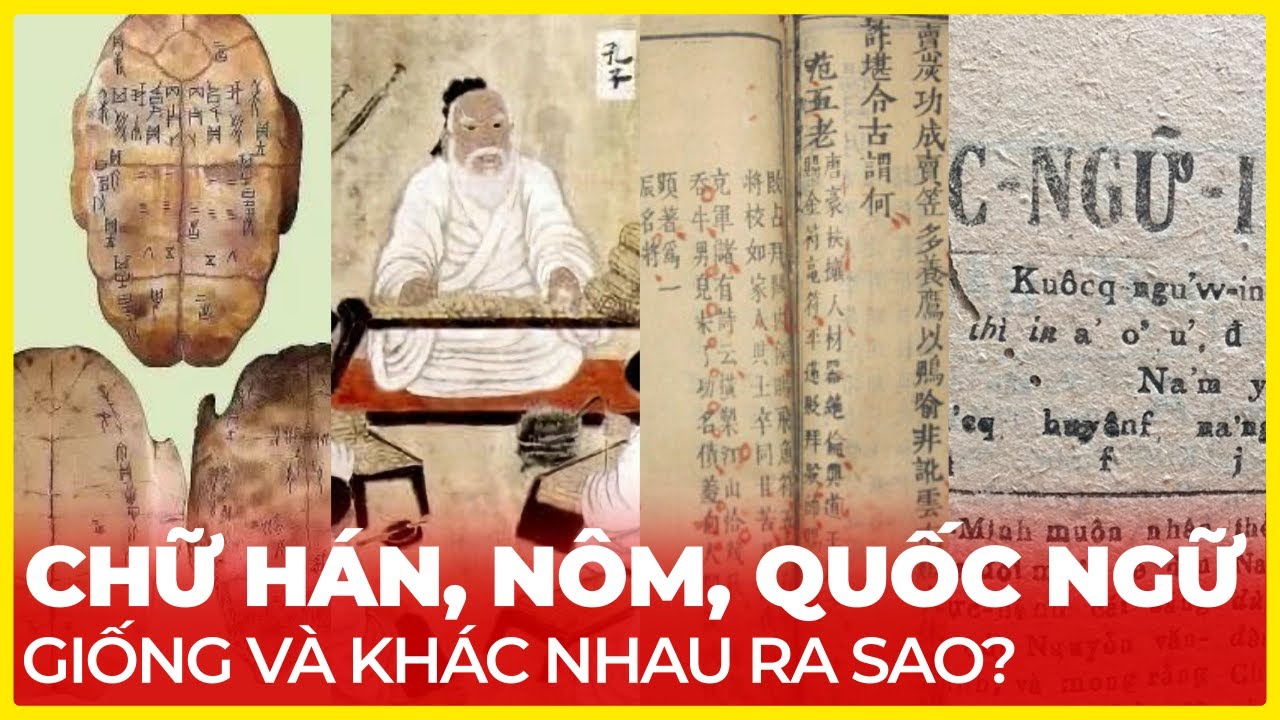 CHỮ HÁN, NÔM, QUỐC NGỮ GIỐNG VÀ KHÁC NHAU RA SAO?