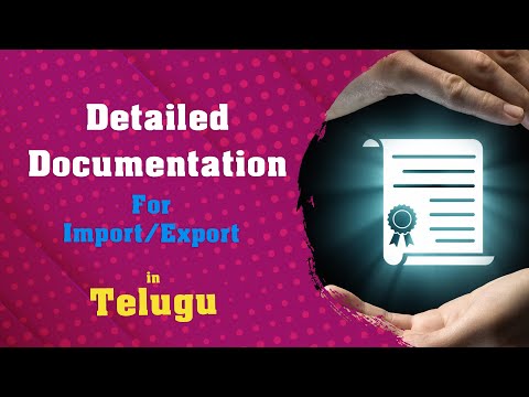Detailed Documentation for Import/Export in Telugu. దిగుమతి / ఎగుమతి డాక్యుమెంటేషన్ తెలుగులో