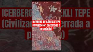 El iceberg de Göbekli Tepe: lo que descubrieron no debía salir a la luz #iceiceberg #misterios #fyp