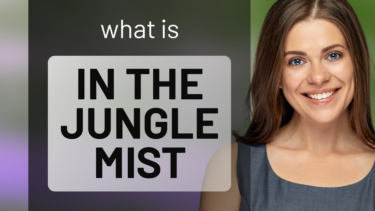 Exploring the Mystique: In the Jungle Mist 