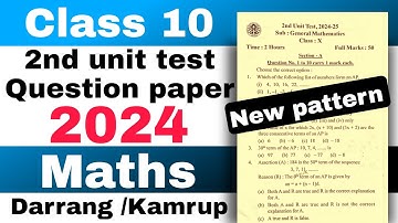 Class 10 2nd unit test general Maths Question paper 2024 New pattern Darrang and kamrup