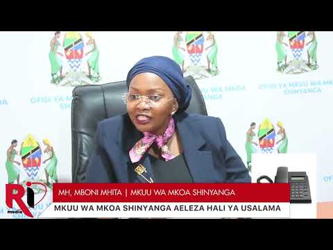 MKUU WA MKOA MBONI MHITA SHINYANGA SASA NI SALAMA WANANCHI WAMEREJEA KAZINI