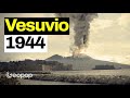 Eruzione del Vesuvio del 1944: la ricostruzione dell'ultimo evento eruttivo