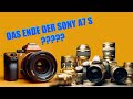 Das Ende der Sony A7S ? - FotoSonntag