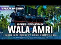 DJ TRAP MESIR - WALA AMRI GET BASS ED*N 2024