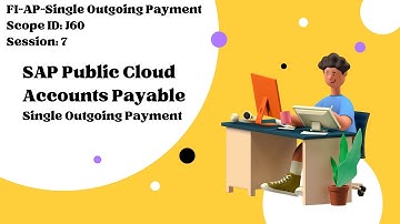 Session 7: Public Cloud SAP: FI-AP-Single outgoing payment (Scope ID: J60)