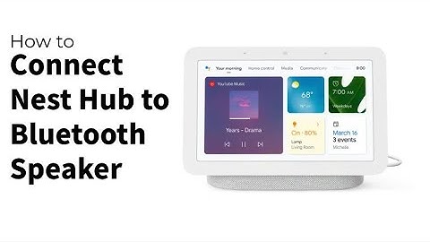How to Connect Nest Hub to Bluetooth Speaker
